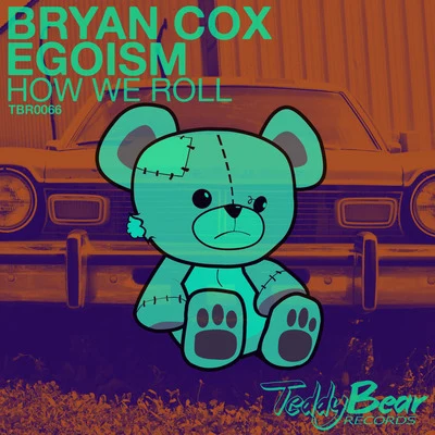 Egoism/Bryan Cox How We Roll