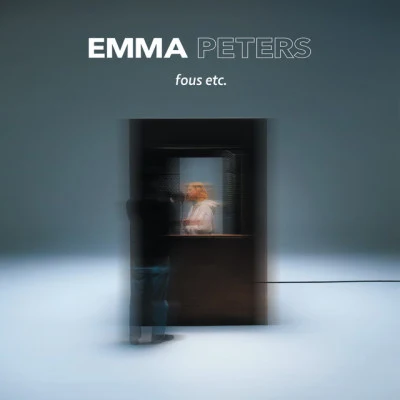 Emma Peters Fous etc.