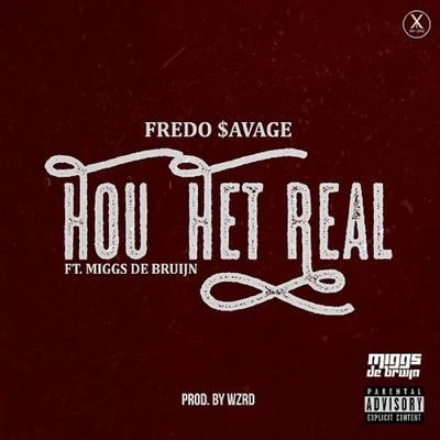 Fredo $avage/Miggs de Bruijn Hou Het Real (feat. Miggs de Bruijn)