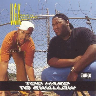 UGK Too Hard To Swallow