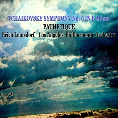 Los Angeles Philharmonic Orchestra Tchikosky Symphony No 6 In B Minor