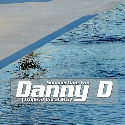 Danny D Summertime Fun