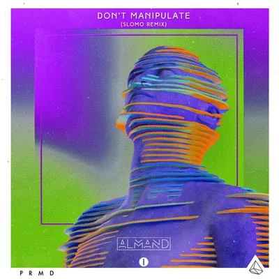 ALMAND Dont Manipulate (Slomo Remix)