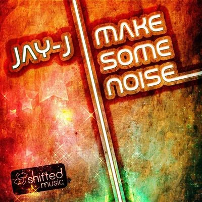 Jay-J Make Some Noise Remixes