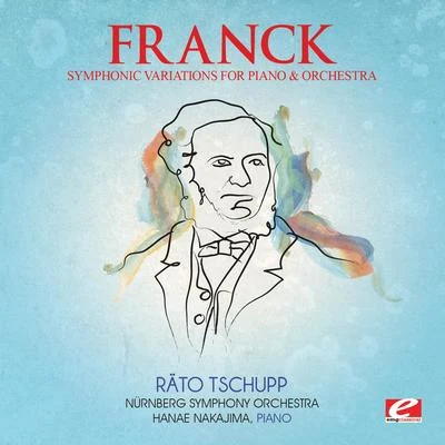 Nürnberg Symphony Orchestra Franck: Symphonic Variations for Piano and Orchestra (Digitally Remastered)