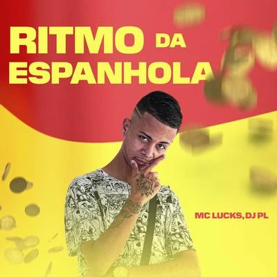 DJ PL/MC Lucks Ritmo da Espanhola