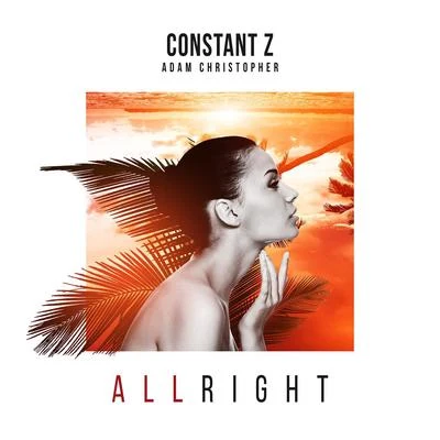 Adam Christopher/Constant Z All Right