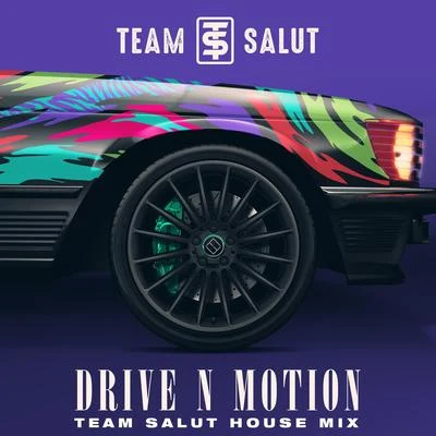 Team Salut Drive N Motion (House Mix)