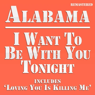 Alabama I Want to Be With You Tonight