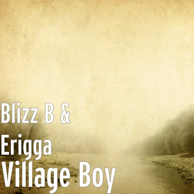 Erigga/Blizz B Village Boy