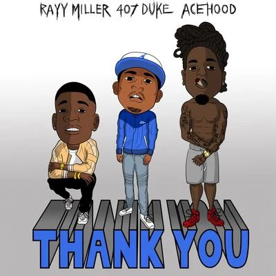 407 Duke/Rayy Miller/Ace Hood Thank You