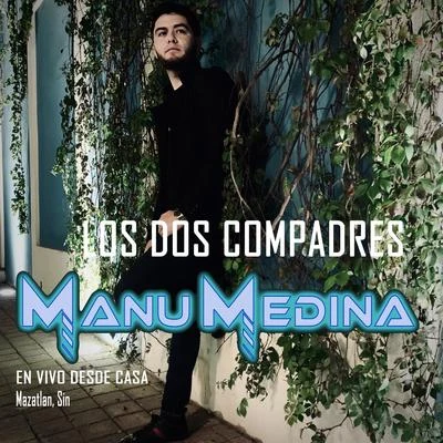 Manu Medina Los Dos Compadres