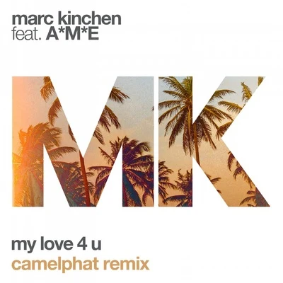 MK My Love 4 U (Camelphat Remix)