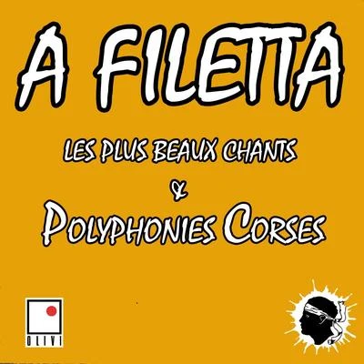 A Filetta Les plus beaux chants et polyphonies corses