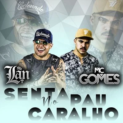 MC Gomes/MC Lan Senta no pau caralho