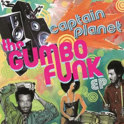 Captain Planet The Gumbo Funk