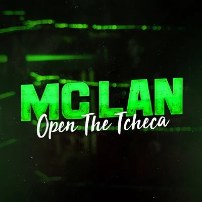 MC Lan Open The Tcheka