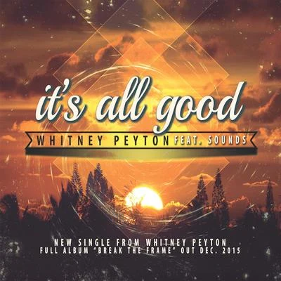 Whitney Peyton Its All Good (feat. Sounds)