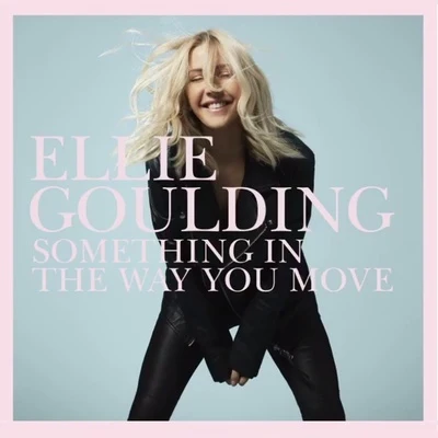 Ellie Goulding Something In the Way You Move