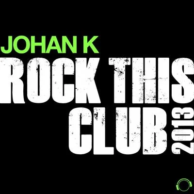 Johan K Rock This Club 2013