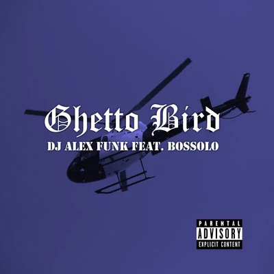 Bossolo/DJ Alex Funk Ghetto Bird