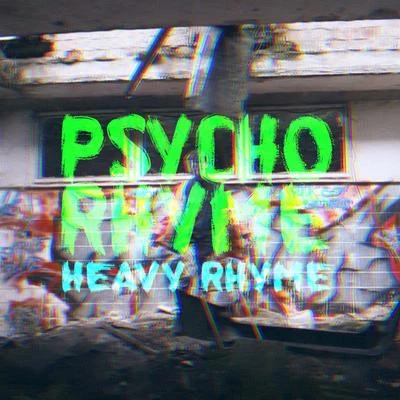 Psycho Rhyme Heavy Rhyme