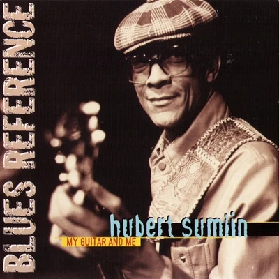 Hubert Sumlin My Guitar and Me (Blues Reference)