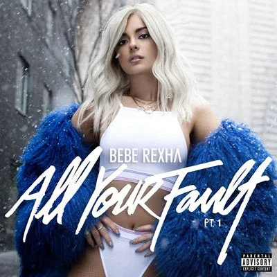 Bebe Rexha All Your Fault: Pt. 1