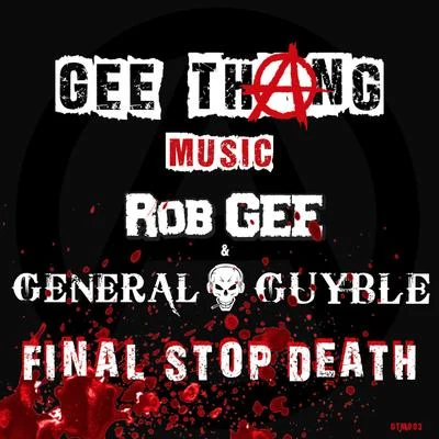 Rob Gee/General Guyble Final Stop Death