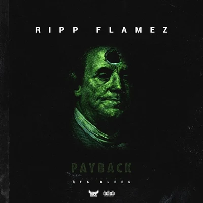 Ripp Flamez Payback (feat. B.F.A. Bleed) - Single