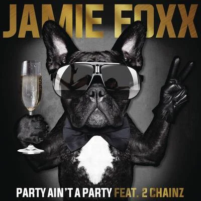 Jamie Foxx Party Aint a Party