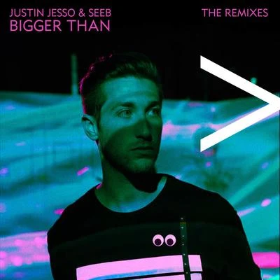 Seeb/Justin Jesso Bigger Than (The Remixes)