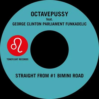 Octavepussy/Funkadelic/Parliament/George Clinton Straight from #1 Bimini Road (Dancin Down)