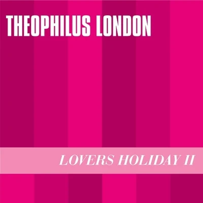 Theophilus London Lovers Holiday II