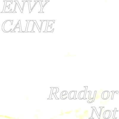 Envy Caine Ready or Not