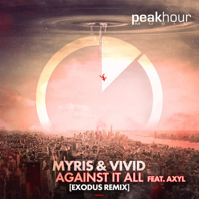 AXYL/Exodus/Vivid/MYRIS Against It All - EXODUS REMIX