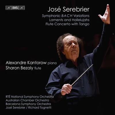 Richard Tognetti/Australian Chamber Orchestra/Alexandre Kantorow/Sharon Bezaly/Orquestra Simfònica de Barcelona i Nacional de Catalunya/José Serebrier José Serebrier: Orchestral Works