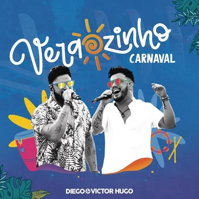 Diego &amp; Victor Hugo Verãozinho de Carnaval (Ao Vivo)