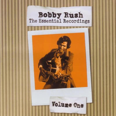 Bobby Rush The Essential Recordings - Vol.1