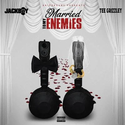 Tee Grizzley/Jackboy Married To My Enemies