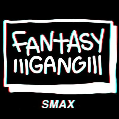 Fantasy Gang Smax