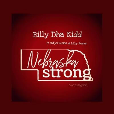 Billy Dha Kidd/Lily Rosas/Tatys Rosas Nebraska strong (feat. TAT於是Rosa說lily Rosa說)