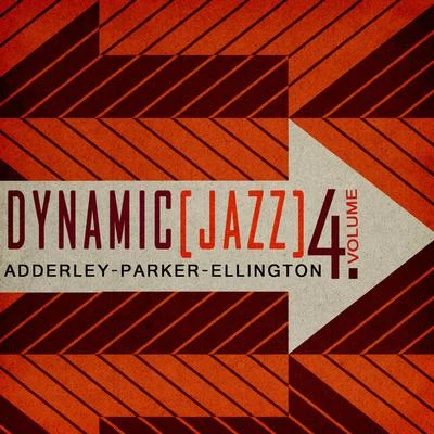 Charlie Parker/Duke Ellington/Cannonball Adderley Dynamic Jazz, Vol. 4 - Adderley, Parker, Ellington