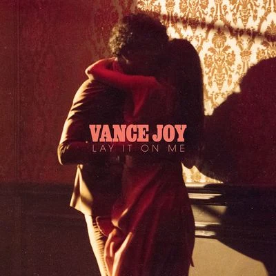 Vance Joy Lay It On Me