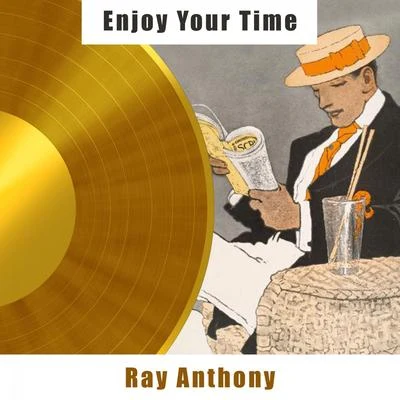 Ray Anthony Enjoy Your Time