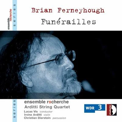 Arditti String Quartet Ferneyough: Funérailles