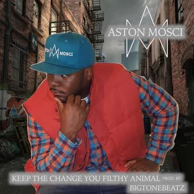 Aston Mosci Keep the Change You Filthy Animal (Chapter Two)