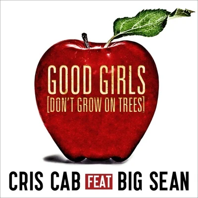 Cris Cab Good Girls (Don't Grow On Trees)