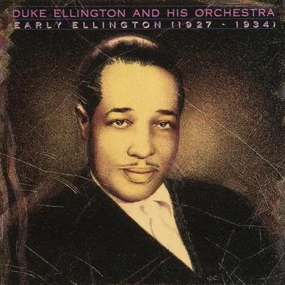 Duke Ellington &amp; His Famous Orchestra Early Ellington 1927-1934