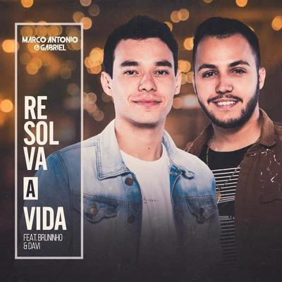 Bruninho &amp; Davi/Marco Antonio &amp; Gabriel Resolva a Vida (Ao Vivo) [feat. Bruninho & Davi]